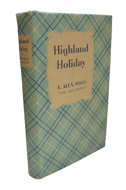 Highland Holiday, Afoot in Scotland, by F. Alex. Wills, "The Vagabond", 1947 book front cover
