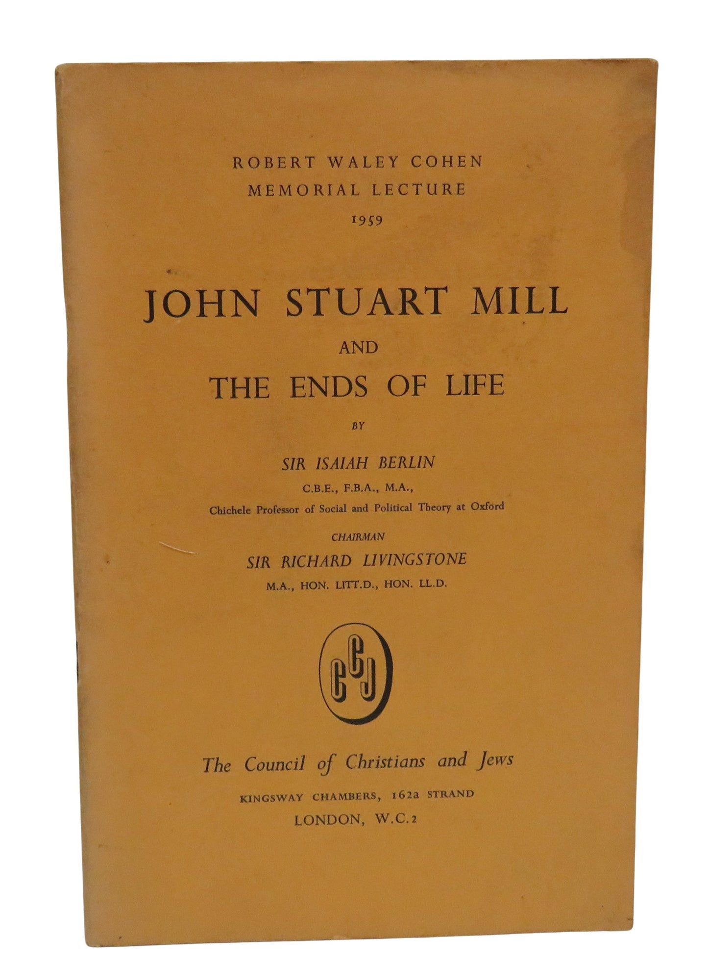 John Stuart Mill and The Ends of Life By Sir Isaiah Berlin 1959