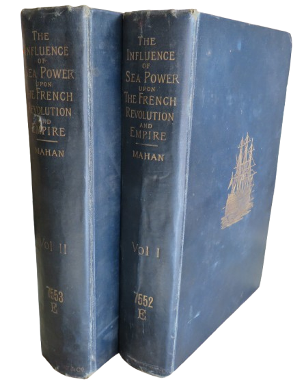 The Influence of Sea Power Upon The French Revolution and Empire 1793-1812 by Captain A. T. Mahan 1892