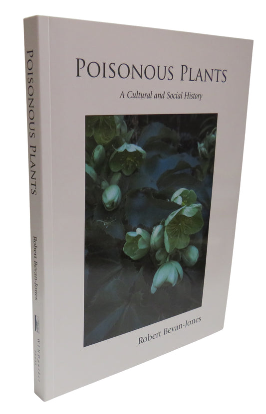 Poisonous Plants, A Cultural and Social History by Robert Bevan-Jones, 2009