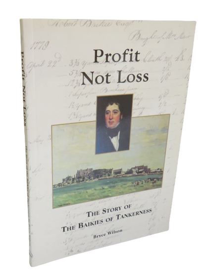 Profit Not Loss, The Story of The Baikies of Tankerness by Bryce Wilson, 2003 book front cover