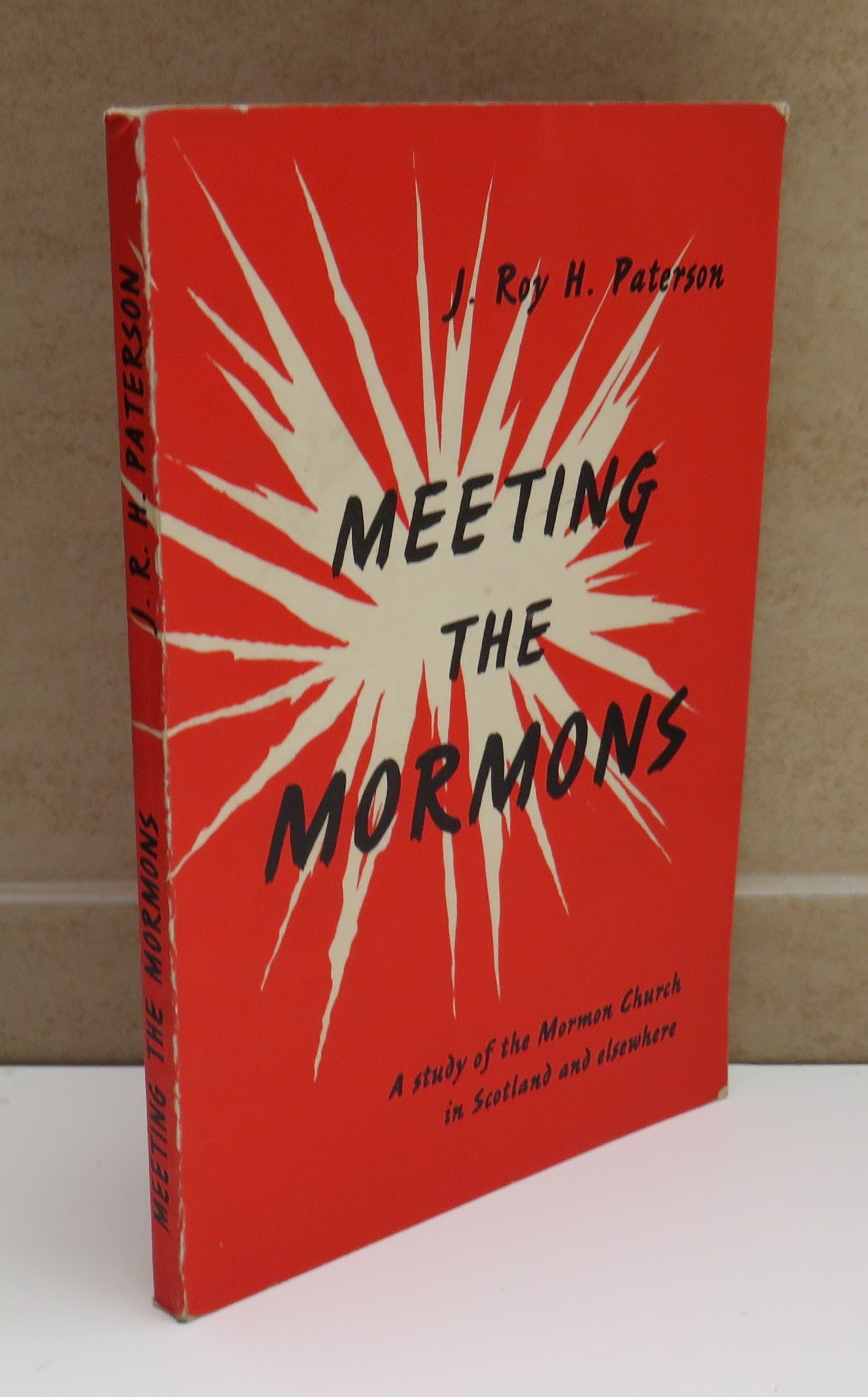 Meeting the Mormons, A Study of the Mormon Church in Scotland and elsewhere by J. Roy H. Paterson, 1965