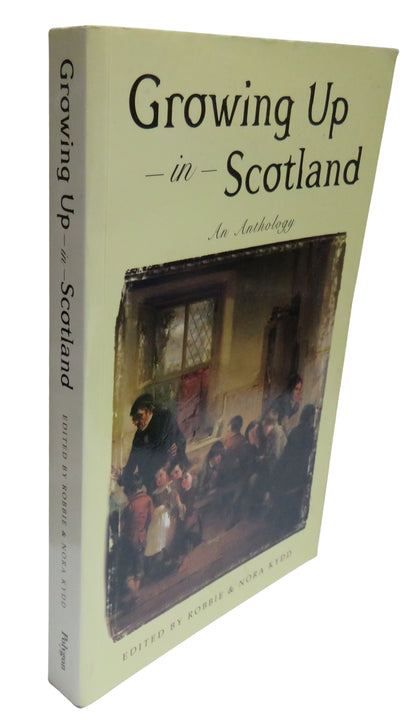 Growing Up In Scotland An Anthology Edited By Robbie & Nora Kydd 1998 book front cover