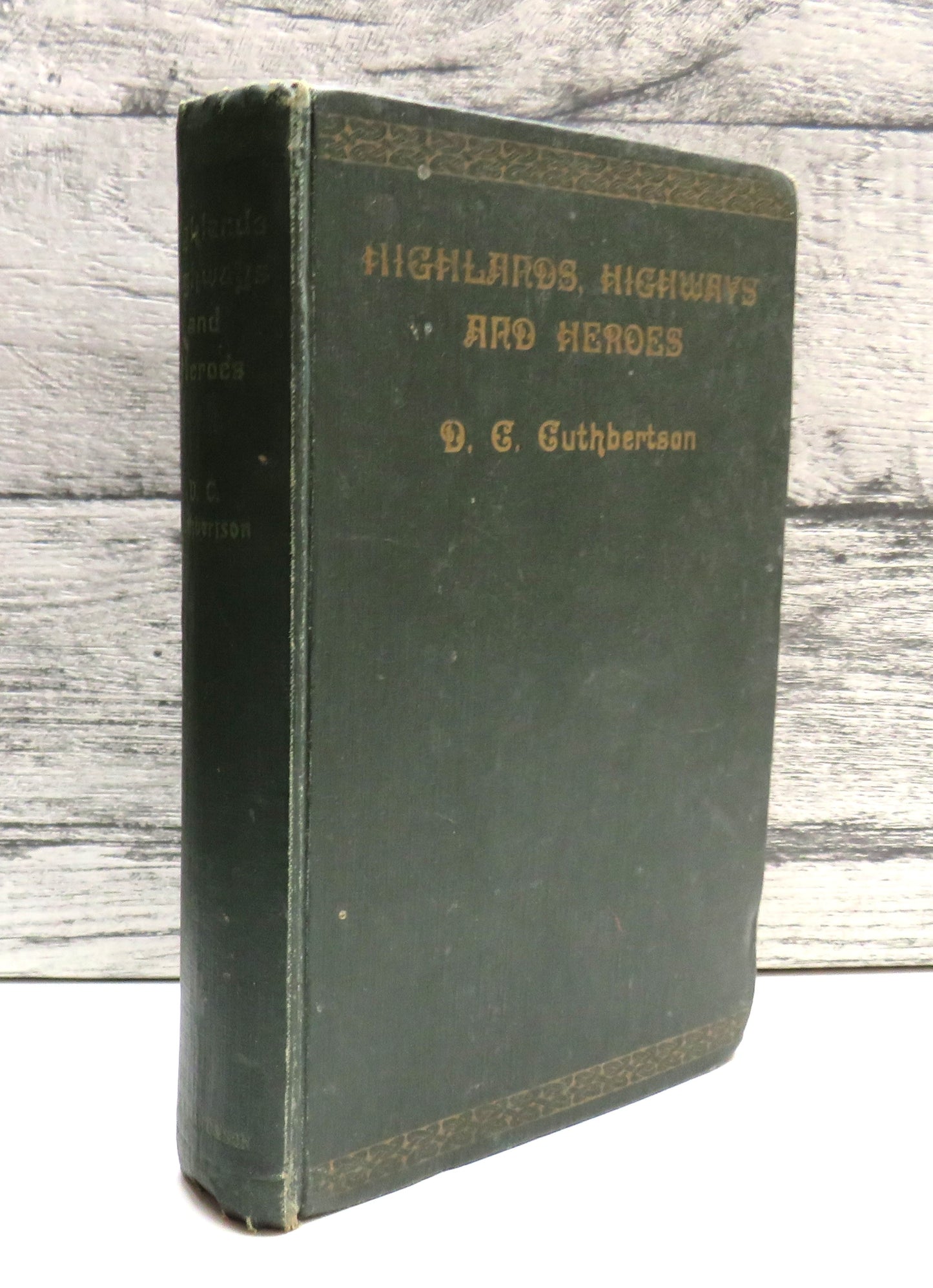 Highlands, Highways and Heroes Or Wanderings In The Westlands By D. C. Cuthbertson 1931