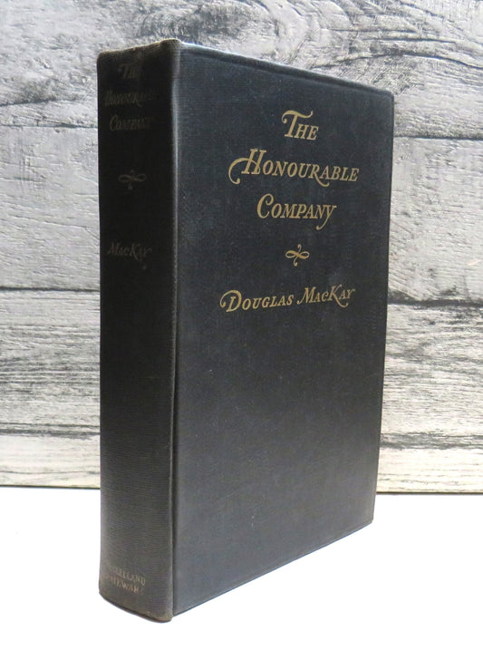 The Honourable Company A History of The Hudson's Bay Company By Douglas MacKay 1936