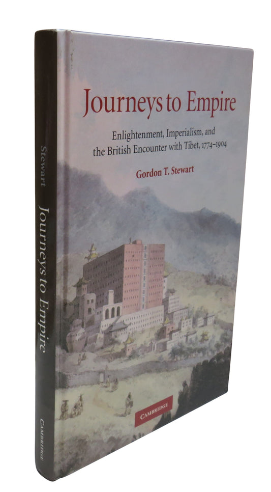 Journeys to Empire, Enlightenment, Imperialism, and British Encounter with Tibet, 1774-1904 by Gordon T. Stewart