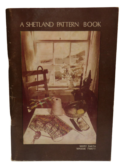 A Shetland Pattern Book, Knitting Designs Selected and Edited by Mary Smith and Maggie Twatt, 1981 book front cover