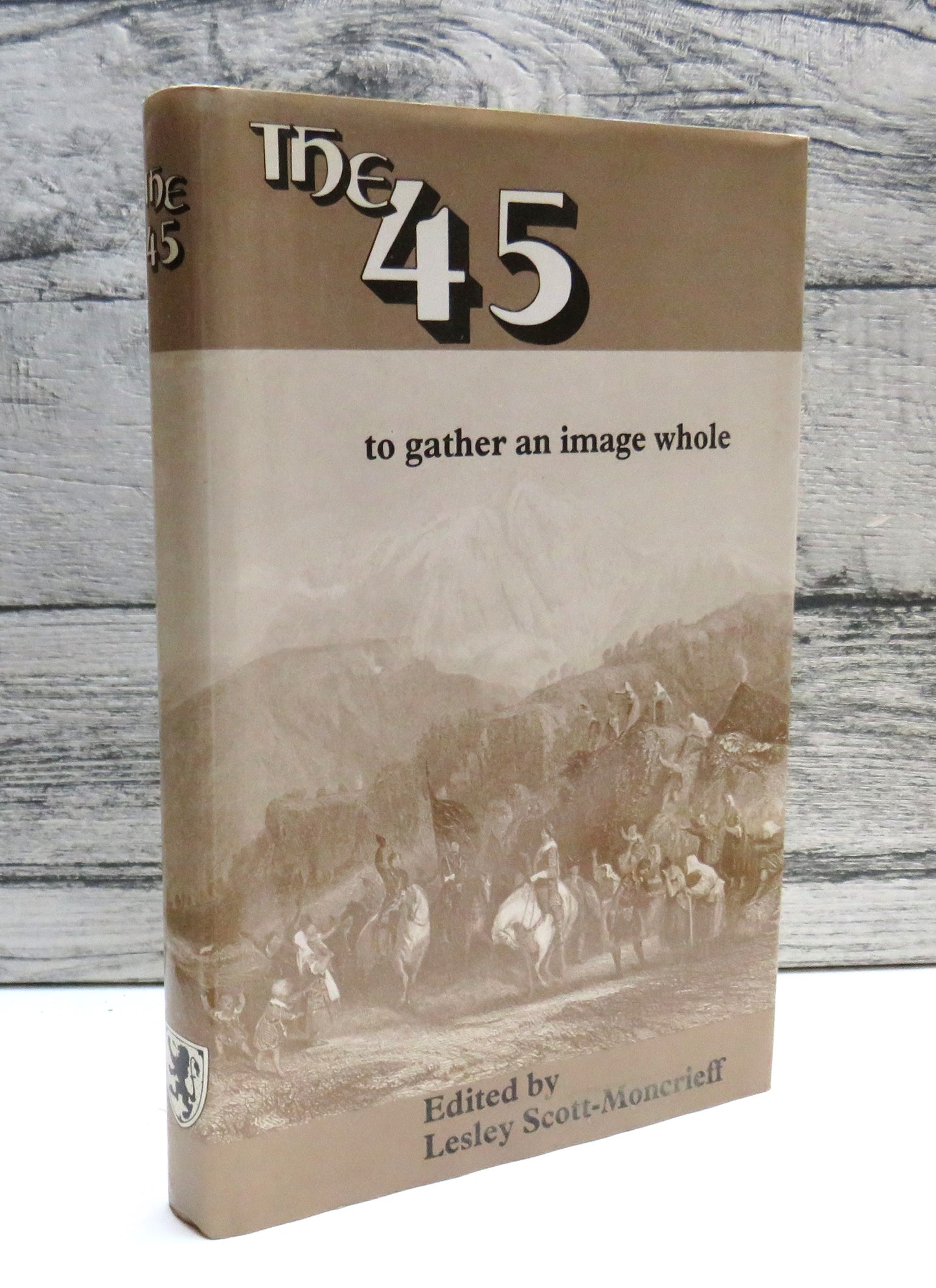 The '45 To Gather An Image Whole Edited By Lesley Scott-Moncrieff 1988