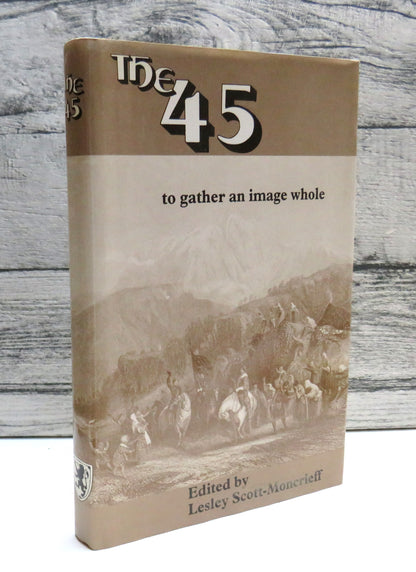 The '45 To Gather An Image Whole Edited By Lesley Scott-Moncrieff 1988 book front cover