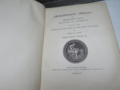 Archaeologia Aeliana: or Miscellaneous Tracts Relating To Antiquity Published By The Society of Antiquaries of Newcastle Upon Tyne and Edited By R. Blair. Third Series Volume XII 1915 book image 4