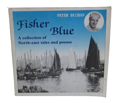 Fisher Blue, A Collection of North-east Tales and Poems, by Peter Buchan, 1988, Signed book front cover