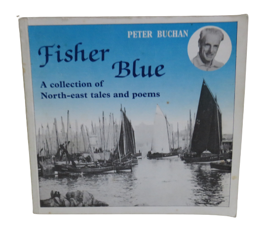 Fisher Blue, A Collection of North-east Tales and Poems, by Peter Buchan, 1988, Signed