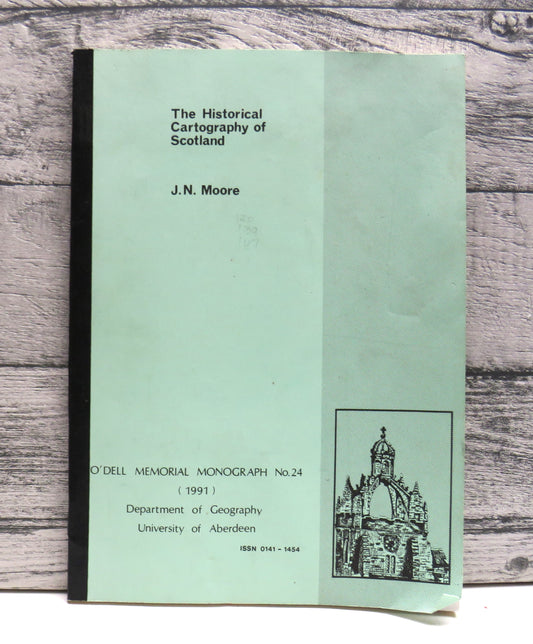 The Historical Cartography of Scotland By J.N. Moore 1991