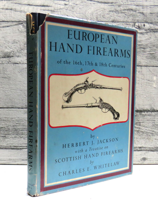 European Hand Firearms of the 16th, 17th & 18th Centuries By Herbert J. Jackson 1923