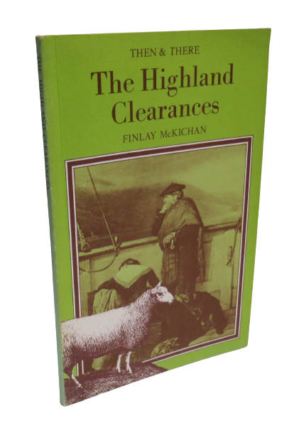 Then & There The Highland Clearances by Finlay McKichan, 1979 book front cover
