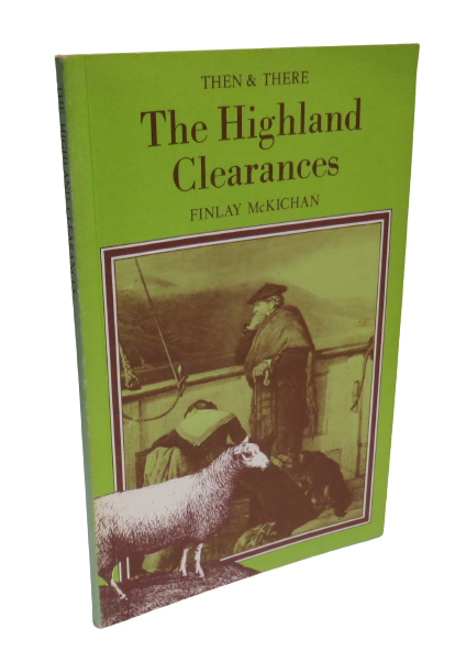 Then & There The Highland Clearances by Finlay McKichan, 1979