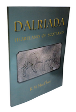 Load image into Gallery viewer, Dalriada, Heartland of Scotland by K. M. MacPhee, 2012
