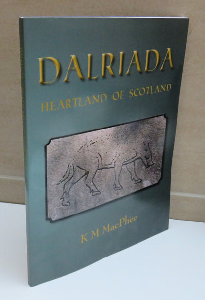 Dalriada, Heartland of Scotland by K. M. MacPhee, 2012 book image 2