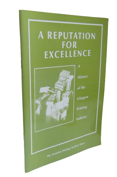 A Reputation for Excellence,  A History of the Glasgow Printing Industry, 1994