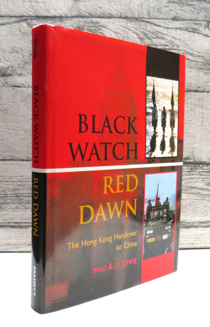 Black Watch Red Dawn The Hong Kong Handover To China By Neil & Jo Craig 1998 book front cover