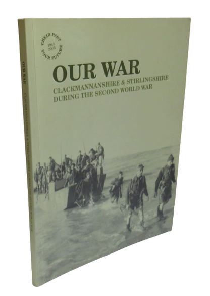 Our War, Clackmannanshire & Stirlingshire During the Second World War, 2006 book front cover