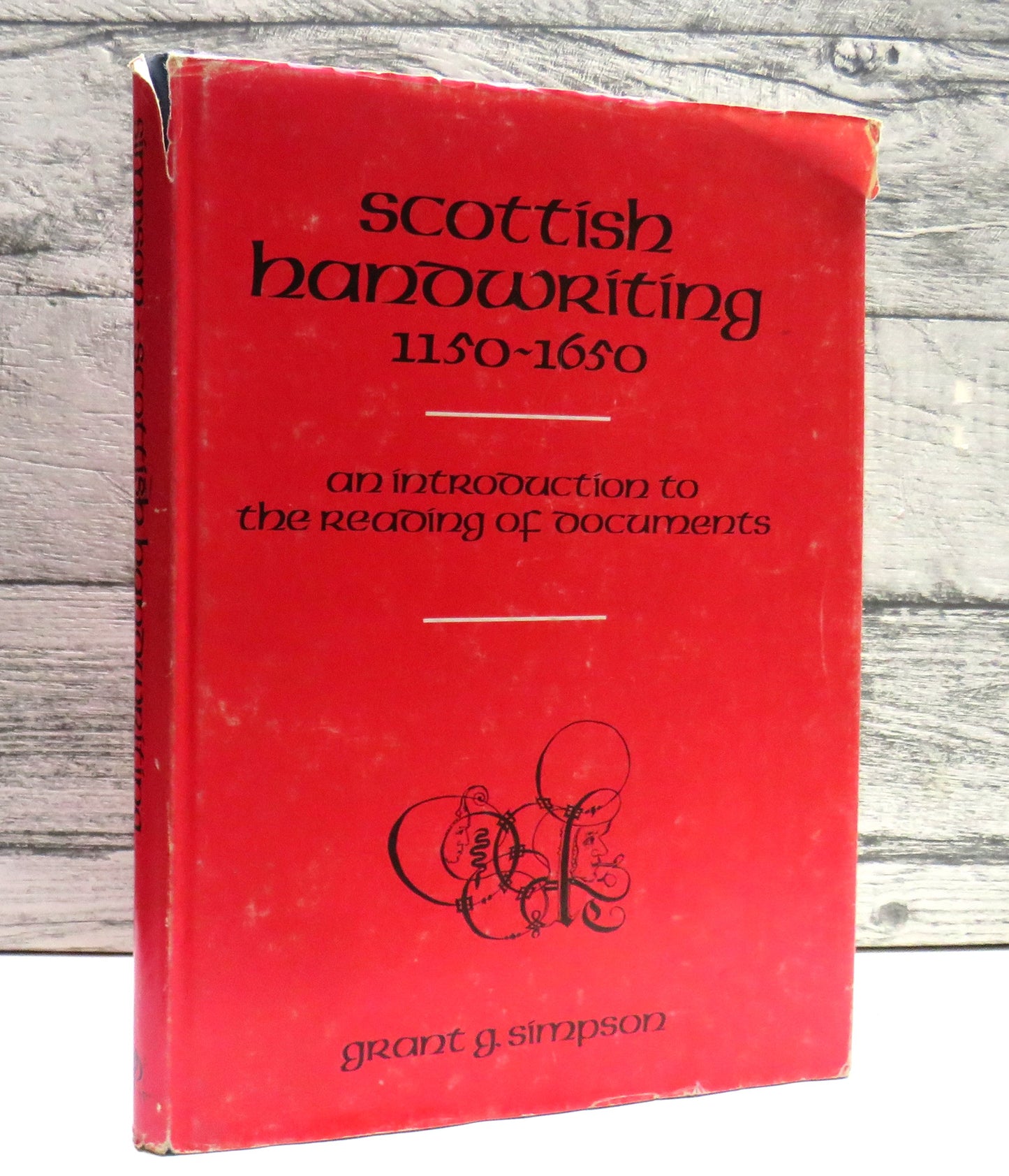 Scottish Handwriting 1150-1650 An Introduction To The Reading of Documents By Grant G. Simpson 1973