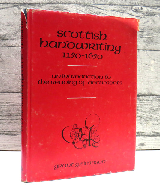 Scottish Handwriting 1150-1650 An Introduction To The Reading of Documents By Grant G. Simpson 1973