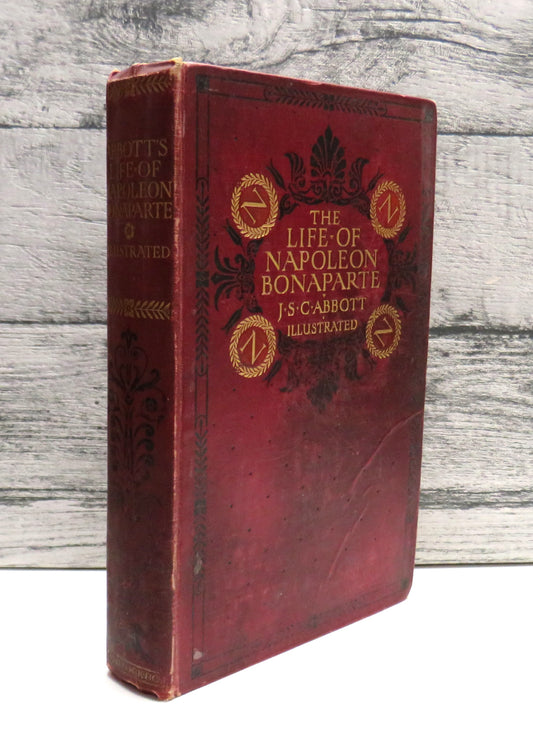The Life of Napoleon Bonaparte By Joseph S. C. Abbott