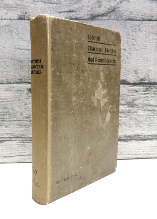 Scottish Characters Sketches and Clerical, Legal and Medical Reminiscences by Sine Metu 1912