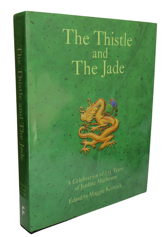 The Thistle and The Jade, A Celebration of 175 Years of Jardine Matheson, edited by Maggie Keswick, 2008