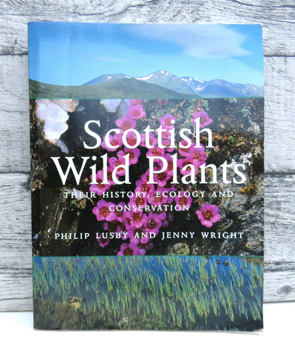 Scottish Wild Plants Their History, Ecology and Conservation By Philip Lusby and Jenny Wright 2001 book front cover