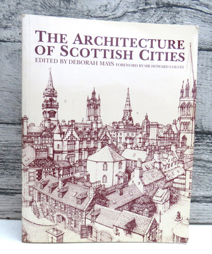 The Architecture of Scottish Cities Essays In Honour of David Walker Edited By Deborah Mays book front cover