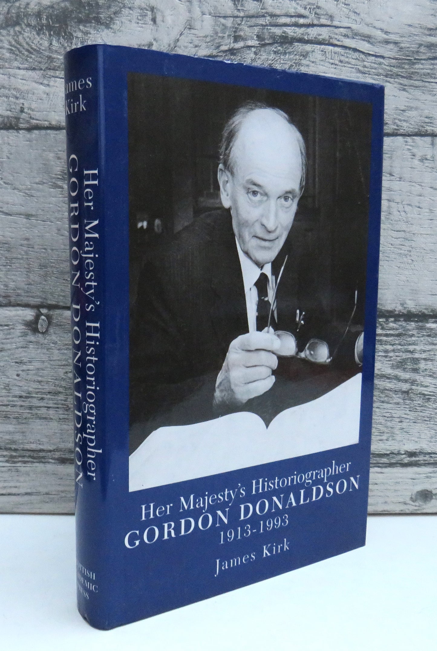 Her Majesty's Historiographer Gordon Donaldson 1913-1993 By James Kirk
