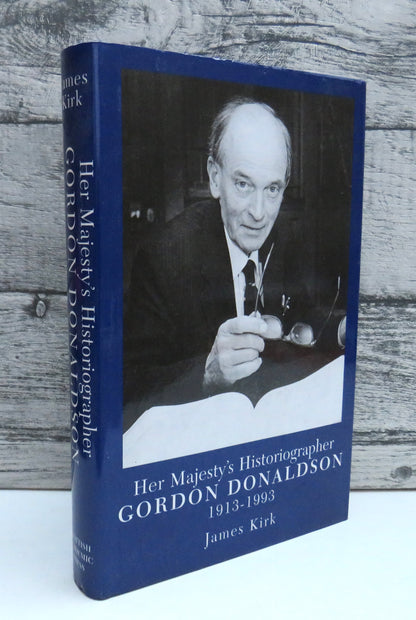 Her Majesty's Historiographer Gordon Donaldson 1913-1993 By James Kirk book front cover