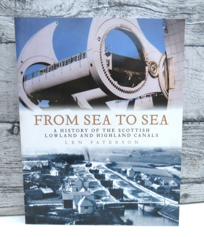 From Sea To Sea A History of The Scottish Lowland and Highland Canals By Len Paterson 2006 book front cover