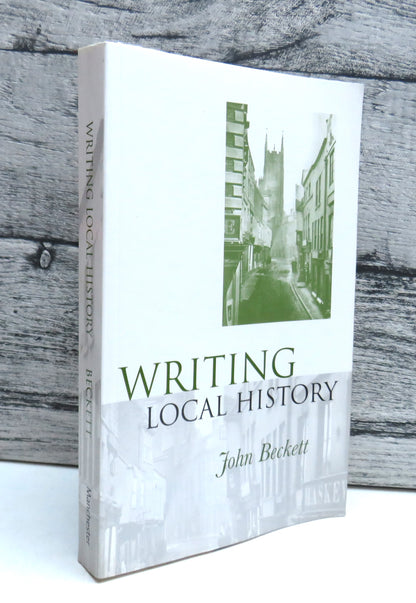 Writing Local History By John Beckett 2007 book front cover