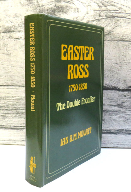 Easter Ross 1750-1850: The Double Frontier By Ian R. M. Mowat 1981 book front cover