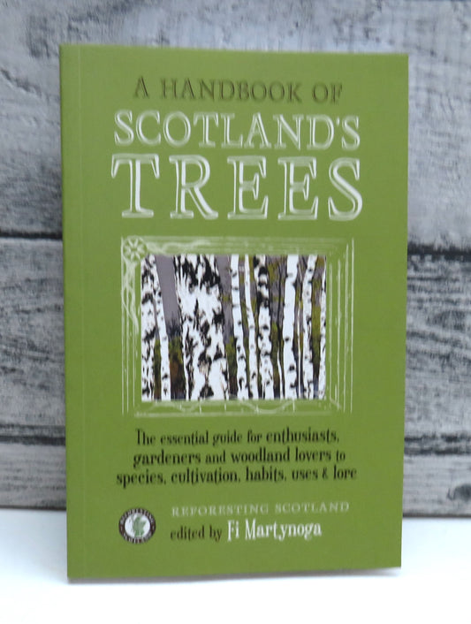 A Handbook of Scotland's Trees Or The Tree Planter's Guide To The Galaxy