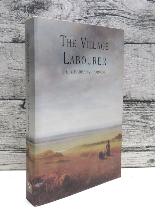 The Village Labourer By J.L. & Barbara Hammond 2005
