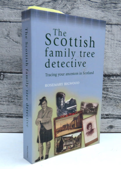 The Scottish Family Tree Detective Tracing Your Ancestors In Scotland By Rosemary Bigwood 2006 book front cover
