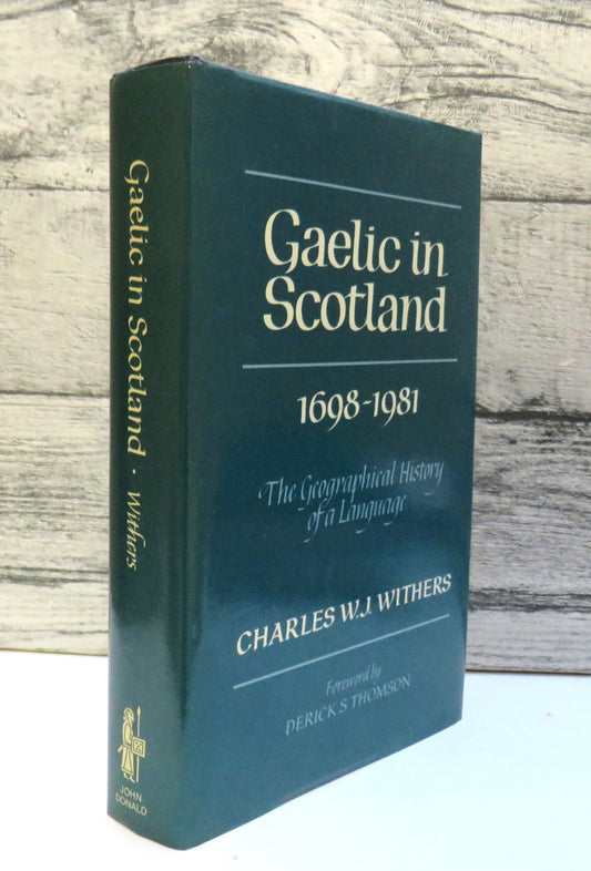Gaelic In Scotland 1698-1981 The Geographical History of a Language By Charles W. J. Withers 1984