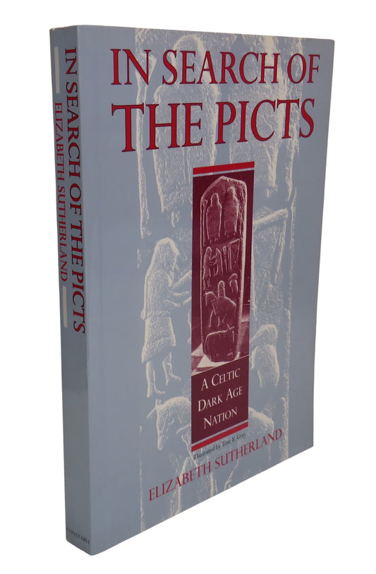 In Search Of The Picts A Celtic Dark Age Nation By Elizabeth Sutherland 1996