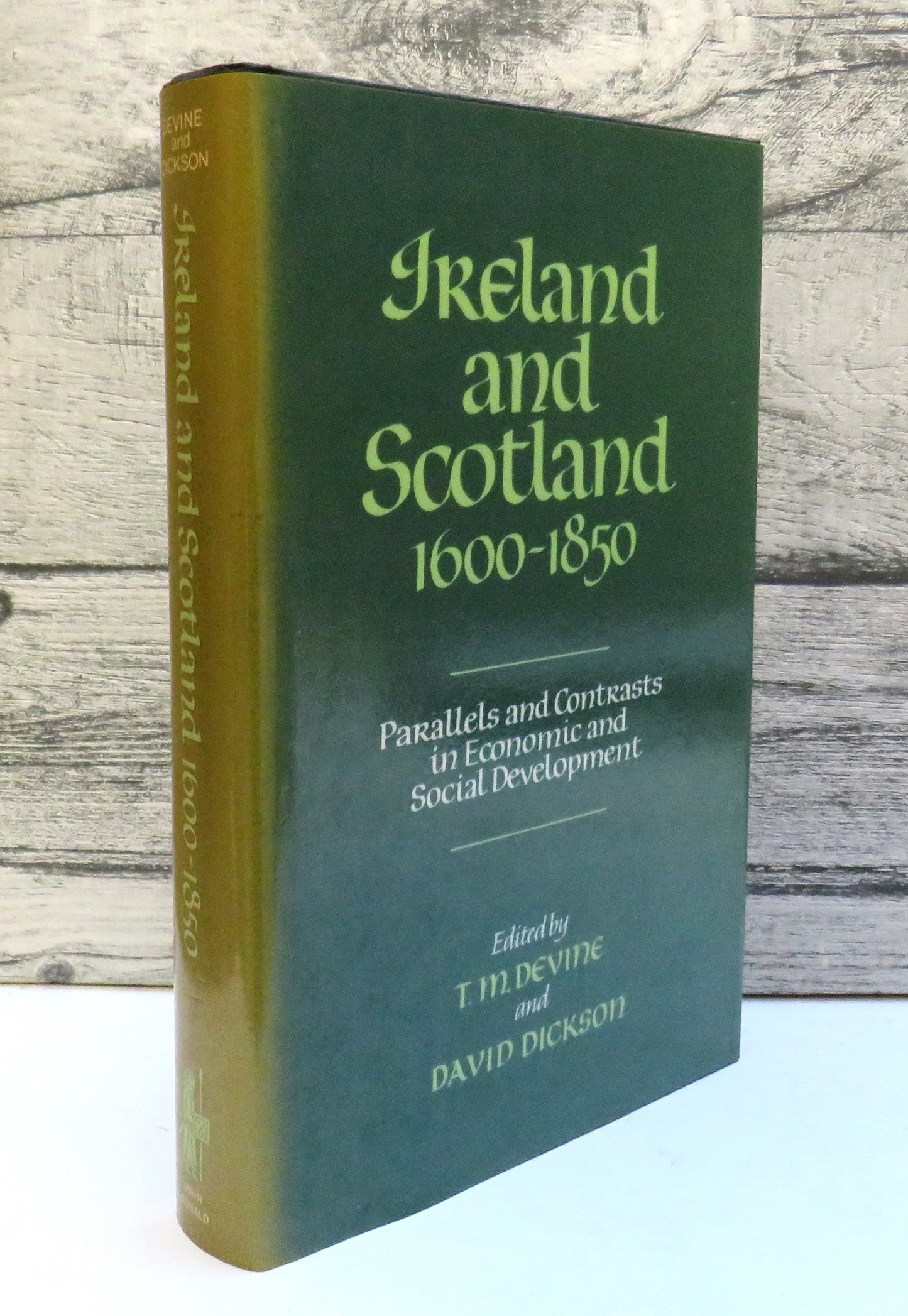Ireland and Scotland 1600-1850 Parallels and Contrasts In Economic and Social Development Edited By T.M. Devine and David Dickson 1983