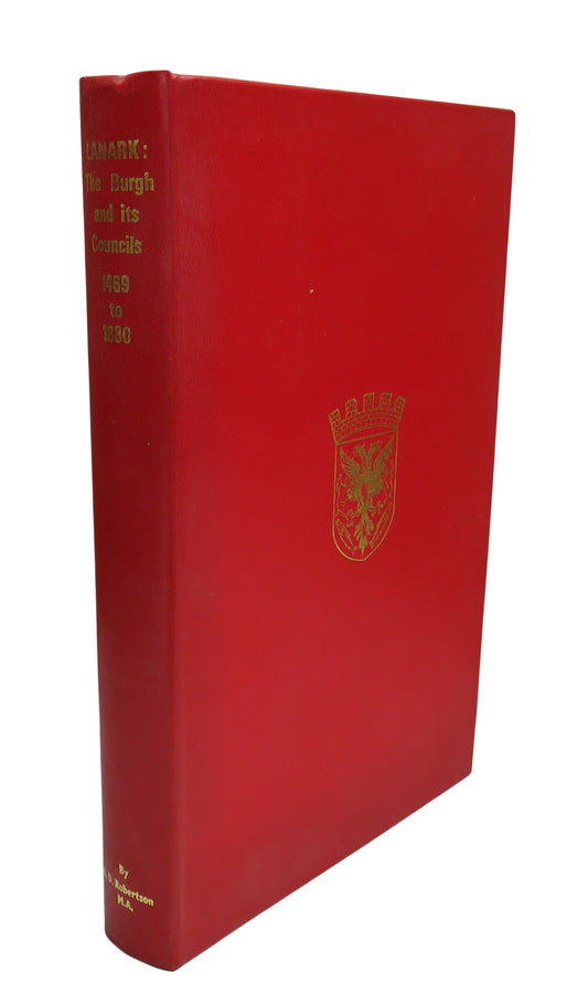 Lanark: The Burgh and Its Councils 1469-1880 By A. D. Robertson 1974