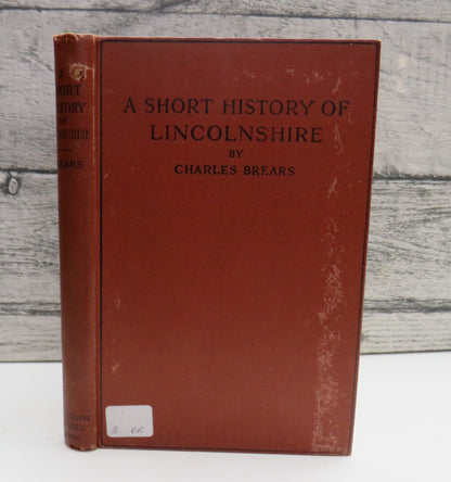 A Short History of Lincolnshire By Charles Brears 1927