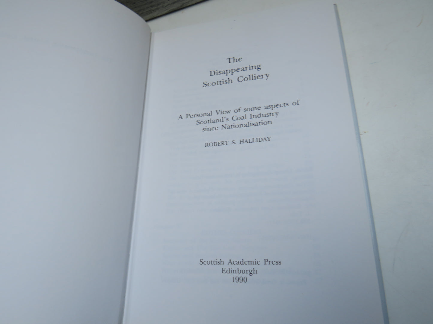 The Disappearing Scottish Colliery A Personal View of Some Aspects of Scotland's Coal Industry Since Nationalisation By Robert S. Halliday 1990