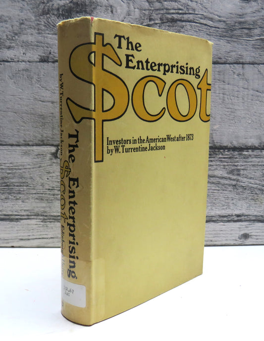The Enterprising Scot Investors In The American West After 1873 By W. Turrentine Jackson 1968