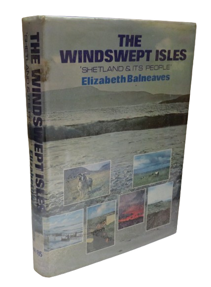 The Windswept Isles "Shetland & Its People" By Elizabeth Balneaves book front cover