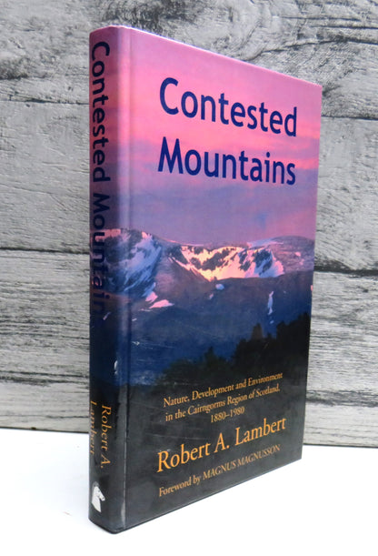 Contested Mountains Nature, Development and Environment In The Cairngorms Region of Scotland, 1880-1 book front cover