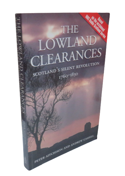 The Lowland Clearances, Scotland's Silent Revolution 1760-1830 by Peter Aitchison and Andrew Cassell book front cover